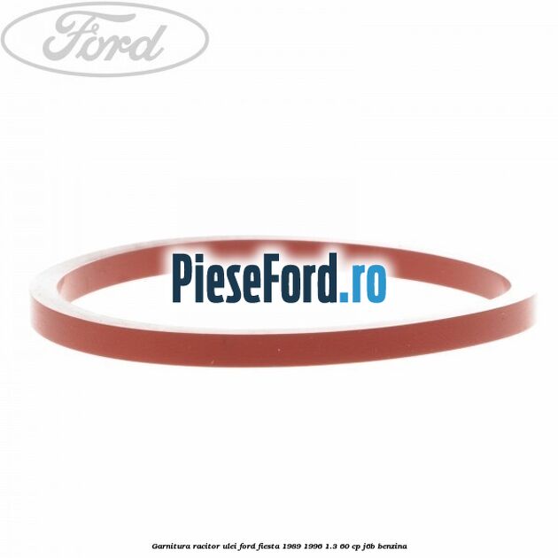 Garnitura racitor ulei Ford Fiesta 1989-1996 1.3 60 cp J6B benzina