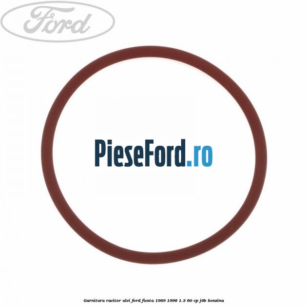 Garnitura racitor ulei Ford Fiesta 1989-1996 1.3 60 cp J6B benzina