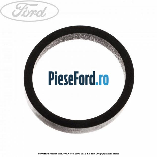 Garnitura racitor ulei Ford Fiesta 2008-2012 1.4 TDCi 70 cp F6JD, KVJA diesel