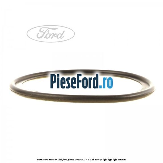 Garnitura racitor ulei Ford Fiesta 2013-2017 1.6 Ti 105 cp IQJA, IQJC, IQJE benzina