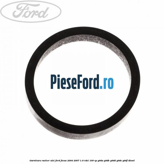 Garnitura racitor ulei Ford Focus 2004-2007 1.6 TDCi 109 cp Garnitura racitor ulei Ford Focus 2004-2007 1.6 TDCi 109 cp G8DA, G8DB, G8DD, G8DE, G8DF diesel