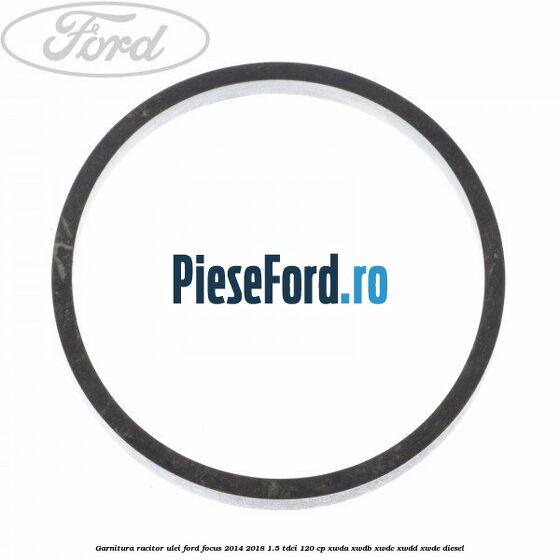 Garnitura racitor ulei Ford Focus 2014-2018 1.5 TDCi 120 cp XWDA, XWDB, XWDC, XWDD, XWDE diesel