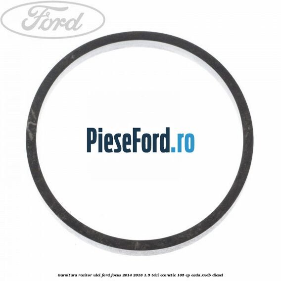 Garnitura racitor ulei Ford Focus 2014-2018 1.5 TDCi ECOnetic 105 cp Garnitura racitor ulei Ford Focus 2014-2018 1.5 TDCi ECOnetic 105 cp AEDA, XXDB diesel