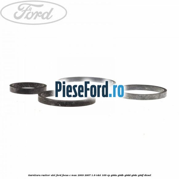 Garnitura racitor ulei Ford Focus C-Max 2003-2007 1.6 TDCi 109 cp G8DA, G8DB, G8DD, G8DE, G8DF diesel