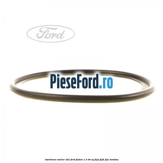 Garnitura racitor ulei Ford Fusion 1.4 80 cp Garnitura racitor ulei Ford Fusion 1.4 80 cp FXJA, FXJB, FXJC benzina