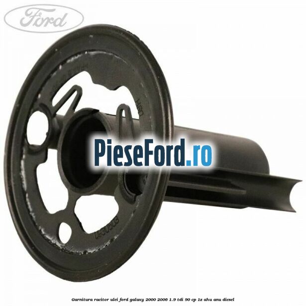 Garnitura racitor ulei Ford Galaxy 2000-2006 1.9 TDI 90 cp 1Z, AHU, ANU diesel