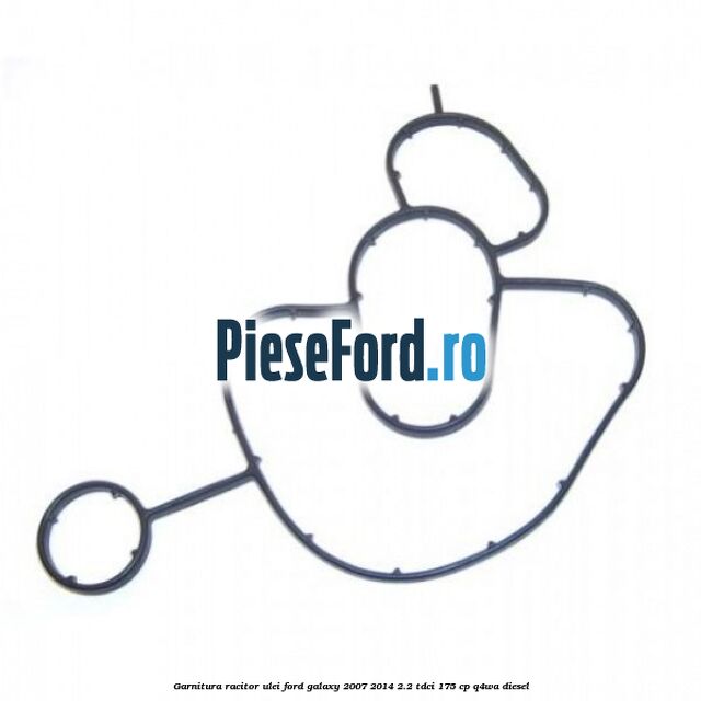 Garnitura racitor ulei Ford Galaxy 2007-2014 2.2 TDCi 175 cp Q4WA diesel
