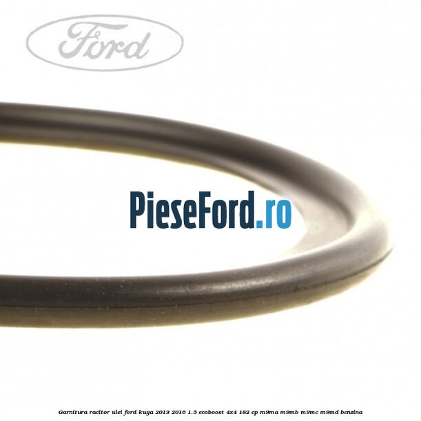 Garnitura racitor ulei Ford Kuga 2013-2016 1.5 EcoBoost 4x4 182 cp M9MA, M9MB, M9MC, M9MD benzina