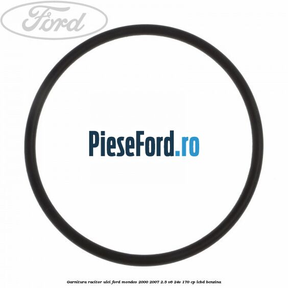 Garnitura racitor ulei Ford Mondeo 2000-2007 2.5 V6 24V 170 cp Garnitura racitor ulei Ford Mondeo 2000-2007 2.5 V6 24V 170 cp LCBD benzina
