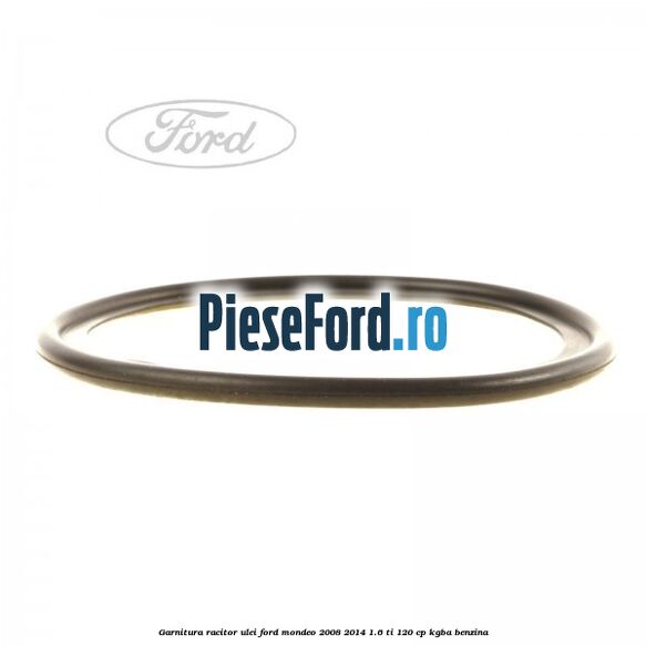 Garnitura racitor ulei Ford Mondeo 2008-2014 1.6 Ti 120 cp KGBA benzina