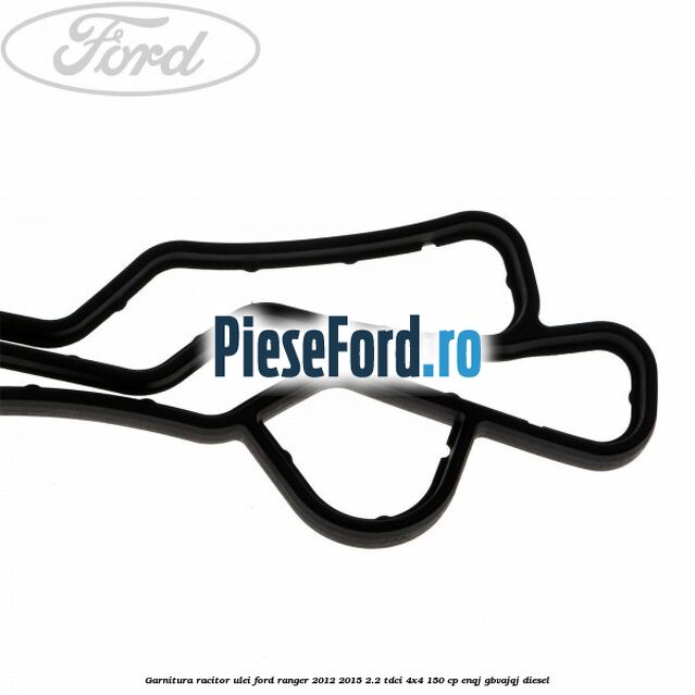 Garnitura racitor ulei Ford Ranger 2012-2015 2.2 TDCi 4x4 150 cp Garnitura racitor ulei Ford Ranger 2012-2015 2.2 TDCi 4x4 150 cp ENQJ, GBVAJQJ diesel