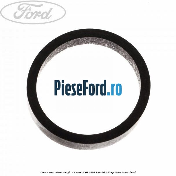Garnitura racitor ulei Ford S-Max 2007-2014 1.6 TDCi 115 cp T1WA, T1WB diesel