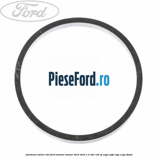 Garnitura racitor ulei Ford Tourneo Connect 2013-2018 1.5 TDCi 100 cp XVGA, XVGB, XVGC, XXGA diesel