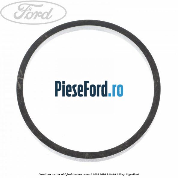 Garnitura racitor ulei Ford Tourneo Connect 2013-2018 1.6 TDCi 115 cp T1GA diesel