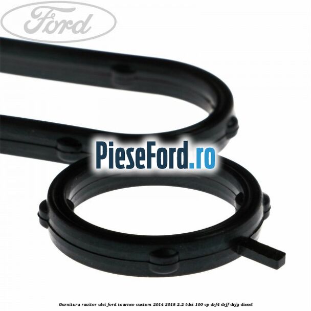 Garnitura racitor ulei Ford Tourneo Custom 2014-2018 2.2 TDCi 100 cp DRF4, DRFF, DRFG diesel