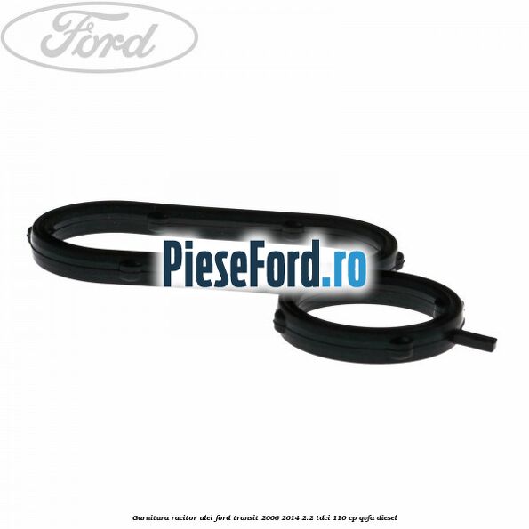 Garnitura racitor ulei Ford Transit 2006-2014 2.2 TDCi 110 cp QVFA diesel