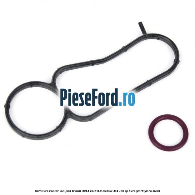 Garnitura racitor ulei Ford Transit 2014-2018 2.0 EcoBlue 4x4 130 cp BKRA, YMR6, YMRA diesel