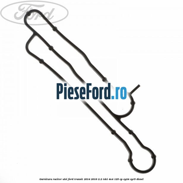 Garnitura racitor ulei Ford Transit 2014-2018 2.2 TDCi 4x4 125 cp Garnitura racitor ulei Ford Transit 2014-2018 2.2 TDCi 4x4 125 cp CY24, CYR5 diesel