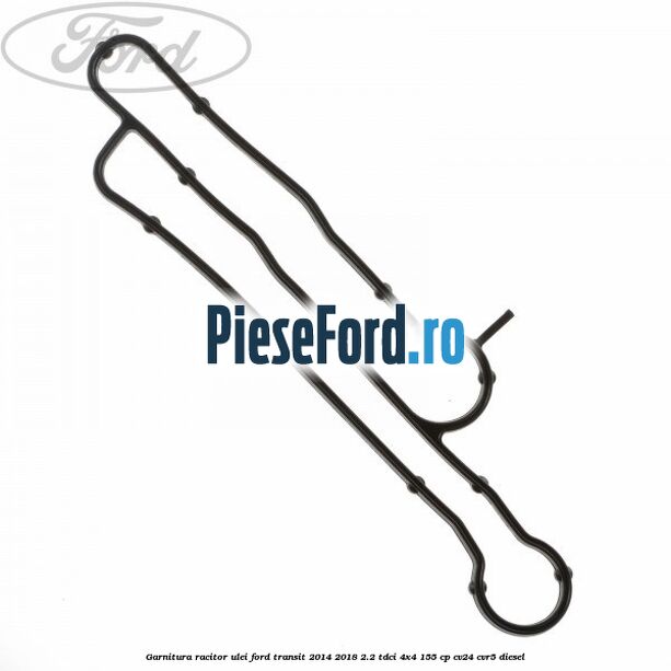 Garnitura racitor ulei Ford Transit 2014-2018 2.2 TDCi 4x4 155 cp CV24, CVR5 diesel