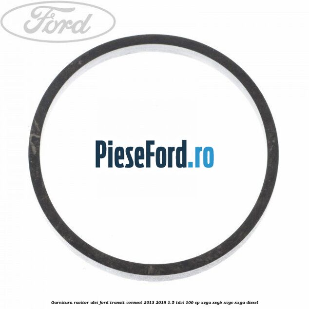 Garnitura racitor ulei Ford Transit Connect 2013-2018 1.5 TDCi 100 cp XVGA, XVGB, XVGC, XXGA diesel