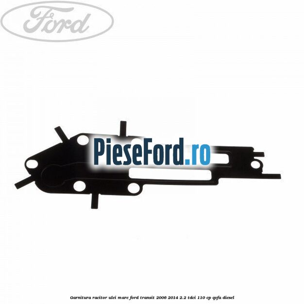 Garnitura racitor ulei mare Ford Transit 2006-2014 2.2 TDCi 110 cp QVFA diesel