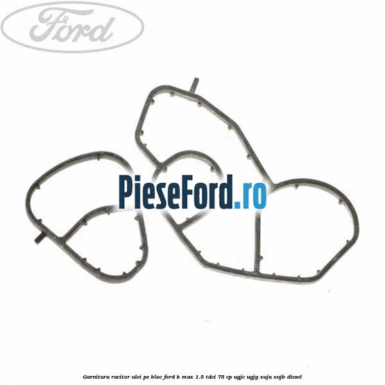 Garnitura racitor ulei pe bloc Ford B-Max 1.5 TDCi 75 cp Garnitura racitor ulei pe bloc Ford B-Max 1.5 TDCi 75 cp UGJC, UGJG, XUJA, XUJB diesel