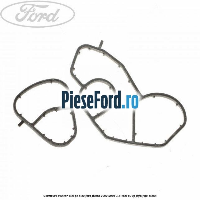 Garnitura racitor ulei pe bloc Ford Fiesta 2002-2005 1.4 TDCi 68 cp Garnitura racitor ulei pe bloc Ford Fiesta 2002-2005 1.4 TDCi 68 cp F6JA, F6JB diesel