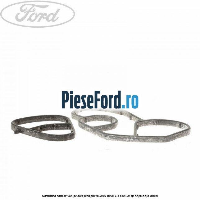 Garnitura racitor ulei pe bloc Ford Fiesta 2002-2005 1.6 TDCi 90 cp Garnitura racitor ulei pe bloc Ford Fiesta 2002-2005 1.6 TDCi 90 cp HHJA, HHJB diesel