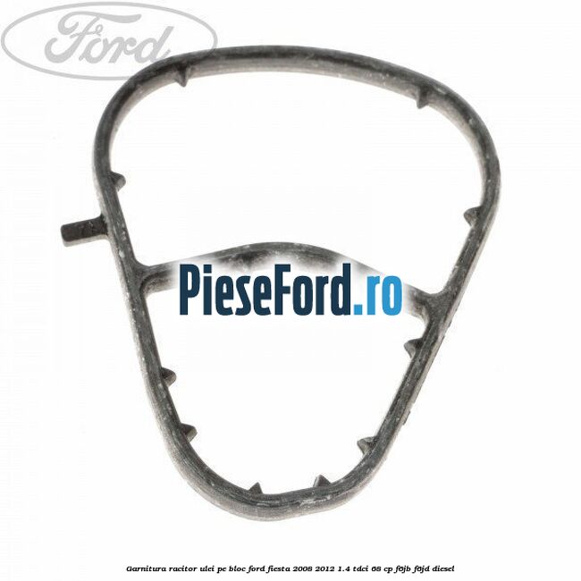 Garnitura racitor ulei pe bloc Ford Fiesta 2008-2012 1.4 TDCi 68 cp F6JB, F6JD diesel