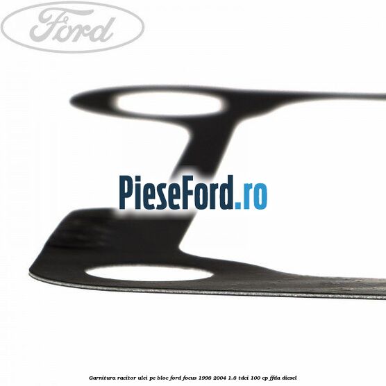 Garnitura racitor ulei pe bloc Ford Focus 1998-2004 1.8 TDCi 100 cp Garnitura racitor ulei pe bloc Ford Focus 1998-2004 1.8 TDCi 100 cp FFDA diesel