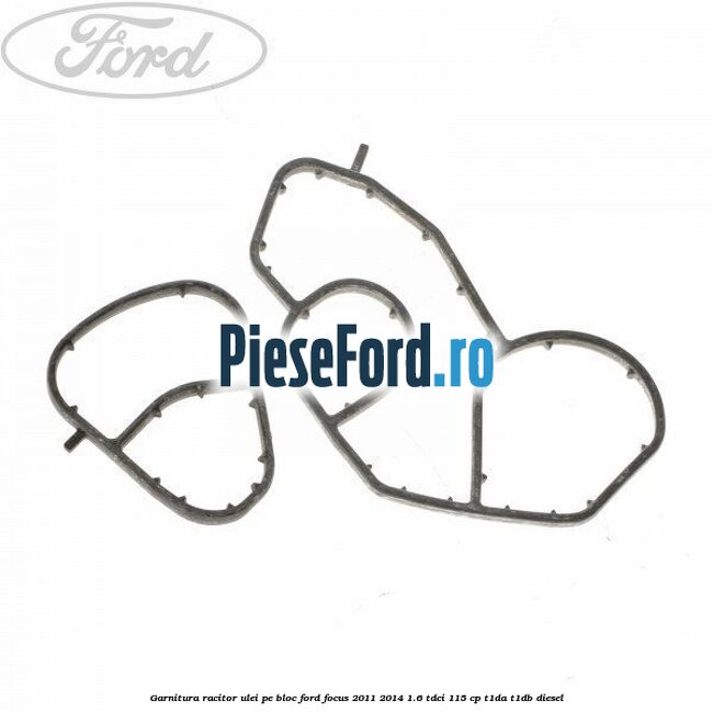 Garnitura racitor ulei pe bloc Ford Focus 2011-2014 1.6 TDCi 115 cp T1DA, T1DB diesel