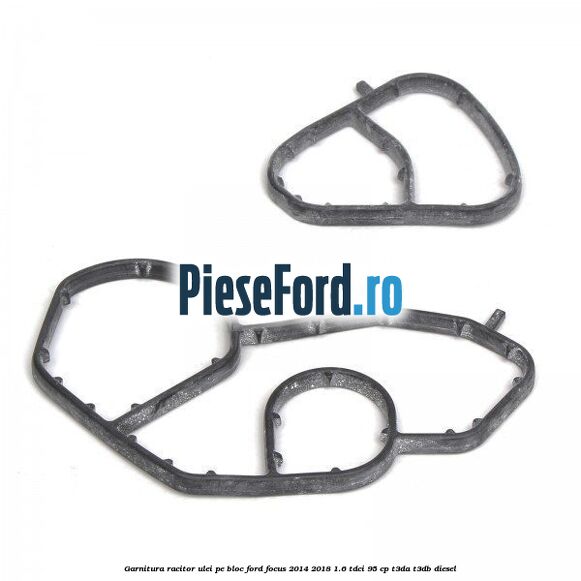 Garnitura racitor ulei pe bloc Ford Focus 2014-2018 1.6 TDCi 95 cp Garnitura racitor ulei pe bloc Ford Focus 2014-2018 1.6 TDCi 95 cp T3DA, T3DB diesel