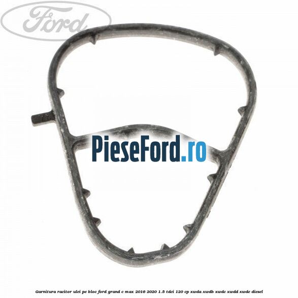 Garnitura racitor ulei pe bloc Ford Grand C-Max 2016-2020 1.5 TDCi 120 cp XWDA, XWDB, XWDC, XWDD, XWDE diesel