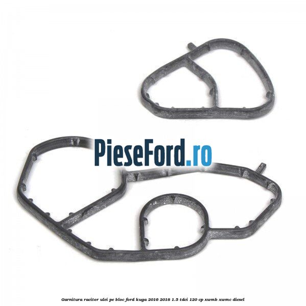 Garnitura racitor ulei pe bloc Ford Kuga 2016-2018 1.5 TDCi 120 cp XWMB, XWMC diesel