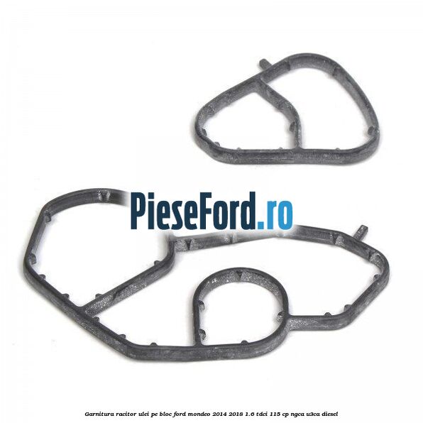 Garnitura racitor ulei pe bloc Ford Mondeo 2014-2018 1.6 TDCi 115 cp Garnitura racitor ulei pe bloc Ford Mondeo 2014-2018 1.6 TDCi 115 cp NGCA, U3CA diesel