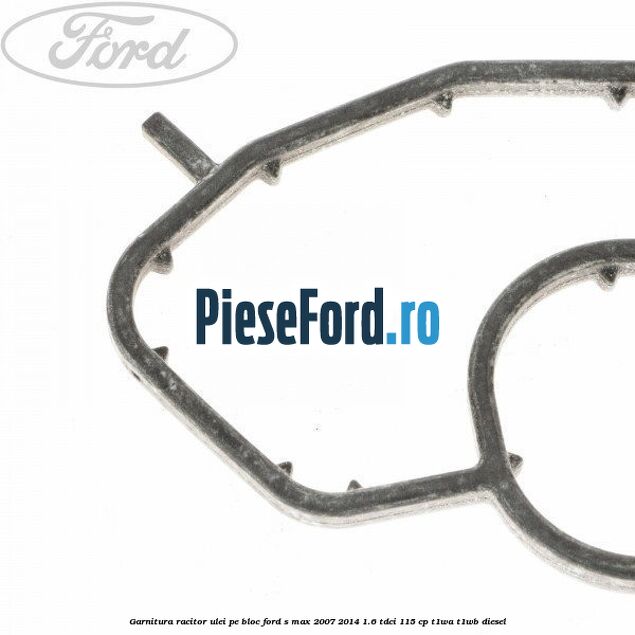 Garnitura racitor ulei pe bloc Ford S-Max 2007-2014 1.6 TDCi 115 cp T1WA, T1WB diesel