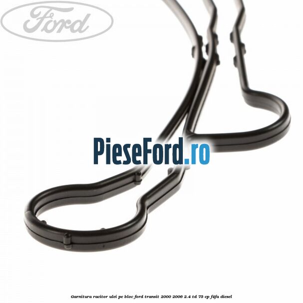 Garnitura racitor ulei pe bloc Ford Transit 2000-2006 2.4 TD 75 cp Garnitura racitor ulei pe bloc Ford Transit 2000-2006 2.4 TD 75 cp F4FA diesel