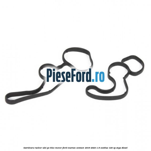 Garnitura racitor ulei pe bloc motor Ford Tourneo Connect 2019-2023 1.5 EcoBlue 120 cp ZTGA diesel
