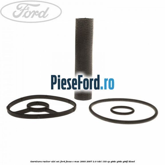 Garnitura racitor ulei set Ford Focus C-Max 2003-2007 2.0 TDCi 133 cp G6DC, G6DE, G6DF diesel