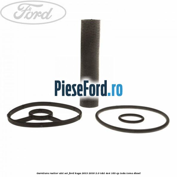 Garnitura racitor ulei set Ford Kuga 2013-2016 2.0 TDCi 4x4 163 cp TXDA, TXMA diesel