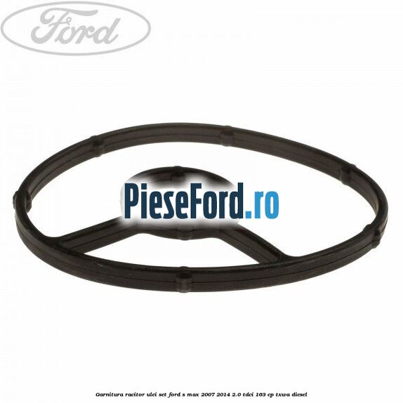 Garnitura racitor ulei set Ford S-Max 2007-2014 2.0 TDCi 163 cp TXWA diesel