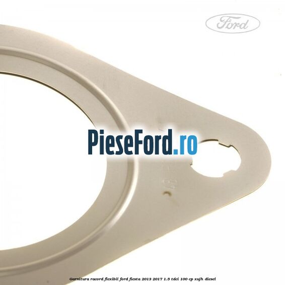 Garnitura racord flexibil Ford Fiesta 2013-2017 1.5 TDCi 100 cp Garnitura racord flexibil Ford Fiesta 2013-2017 1.5 TDCi 100 cp XUJH diesel
