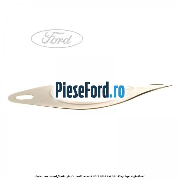 Garnitura racord flexibil Ford Transit Connect 2013-2018 1.6 TDCi 95 cp TZGA, TZGB diesel