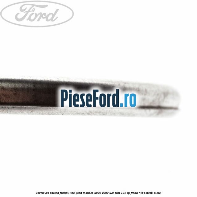 Garnitura racord flexibil inel Ford Mondeo 2000-2007 2.0 TDCi 131 cp FMBA, N7BA, N7BB diesel