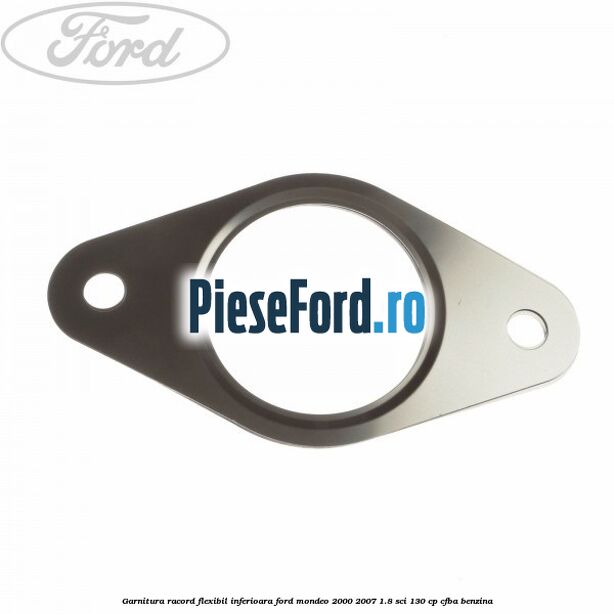 Garnitura racord flexibil inferioara Ford Mondeo 2000-2007 1.8 SCi 130 cp CFBA benzina