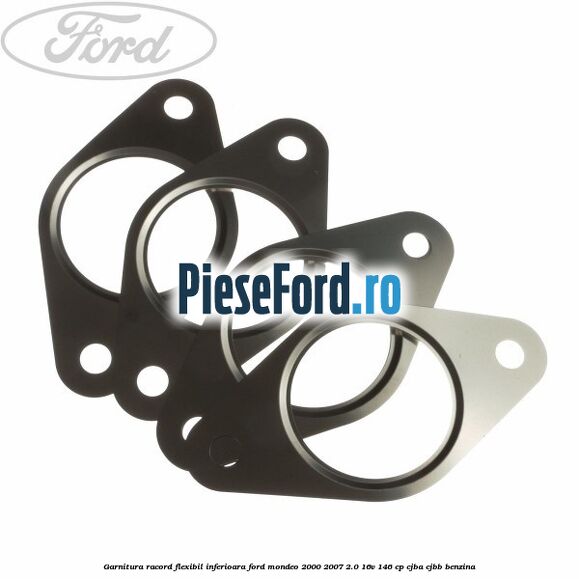 Garnitura racord flexibil inferioara Ford Mondeo 2000-2007 2.0 16V 146 cp CJBA, CJBB benzina