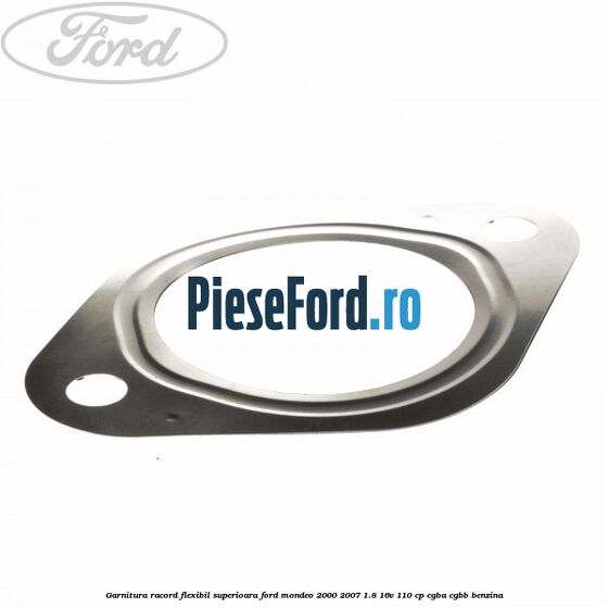 Garnitura racord flexibil superioara Ford Mondeo 2000-2007 1.8 16V 110 cp Garnitura racord flexibil superioara Ford Mondeo 2000-2007 1.8 16V 110 cp CGBA, CGBB benzina