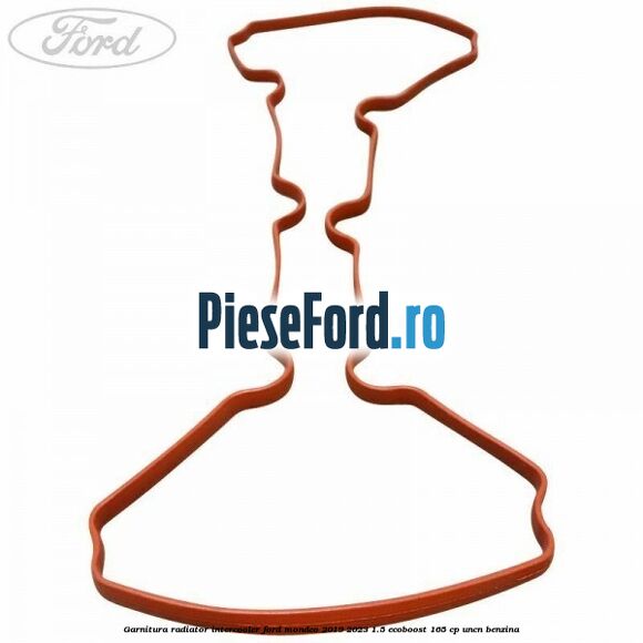 Garnitura radiator intercooler Ford Mondeo 2019-2023 1.5 EcoBoost 165 cp UNCN benzina