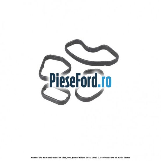 Garnitura radiator racitor ulei Ford Focus Active 2019-2023 1.5 EcoBlue 95 cp Z2DA diesel