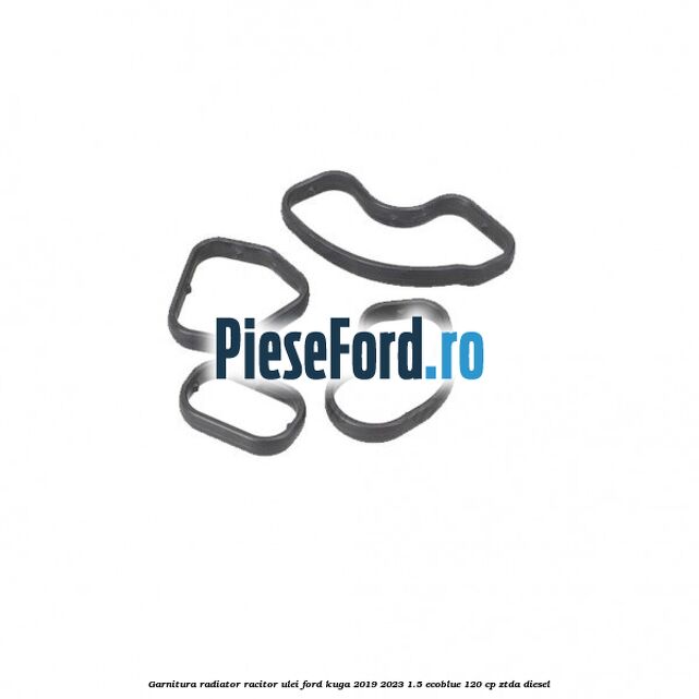 Garnitura radiator racitor ulei Ford Kuga 2019-2023 1.5 EcoBlue 120 cp ZTDA diesel